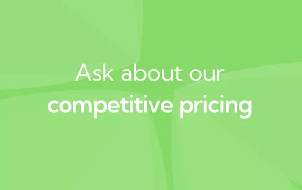 Ask about our competitive pricing