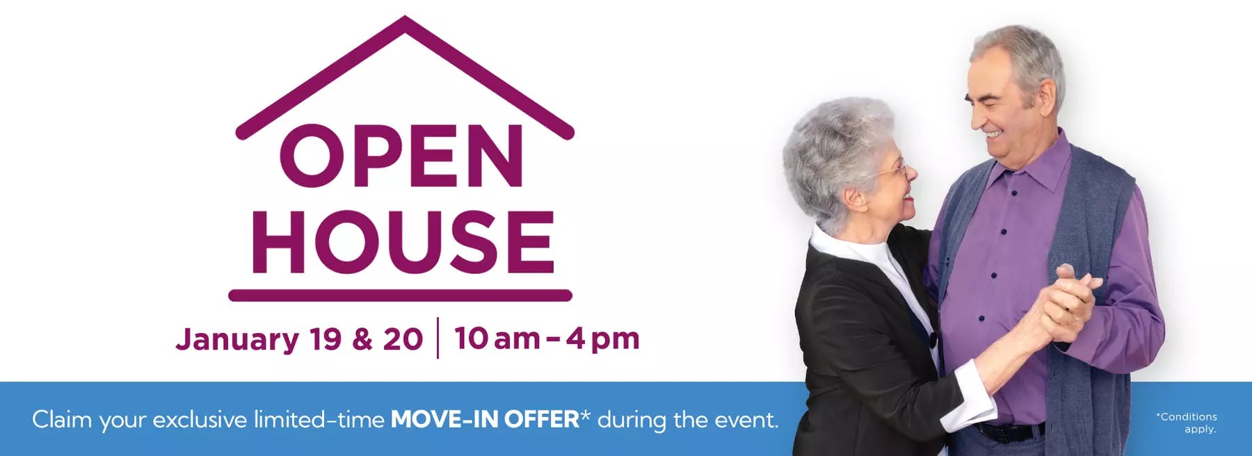 Open house. January 19 and 20th. 10 am to 4 pm. Claim your exclusive limited-time Move-in offer during the event. Conditions apply